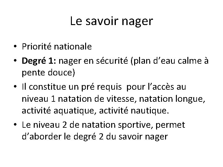 Le savoir nager • Priorité nationale • Degré 1: nager en sécurité (plan d’eau