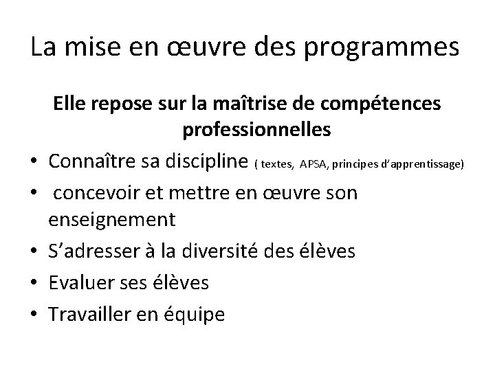 La mise en œuvre des programmes • • • Elle repose sur la maîtrise