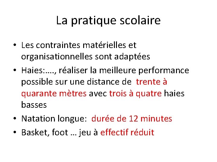 La pratique scolaire • Les contraintes matérielles et organisationnelles sont adaptées • Haies: ….