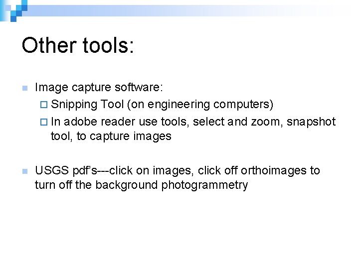 Other tools: n Image capture software: ¨ Snipping Tool (on engineering computers) ¨ In