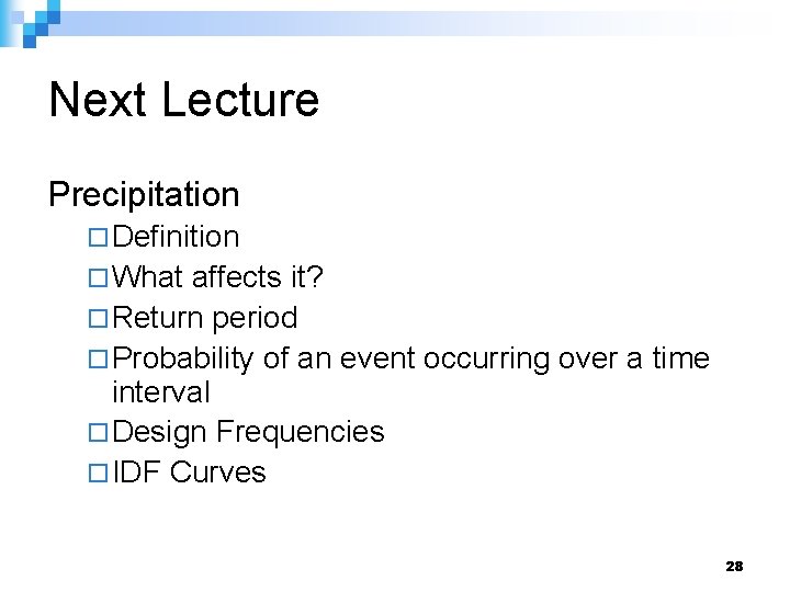 Next Lecture Precipitation ¨ Definition ¨ What affects it? ¨ Return period ¨ Probability