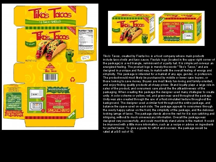 Tiko’s Tacos, created by Fiesta Inc. is a food company whose main products include