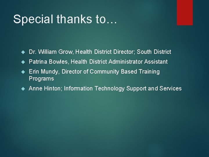 Special thanks to… Dr. William Grow, Health District Director; South District Patrina Bowles, Health