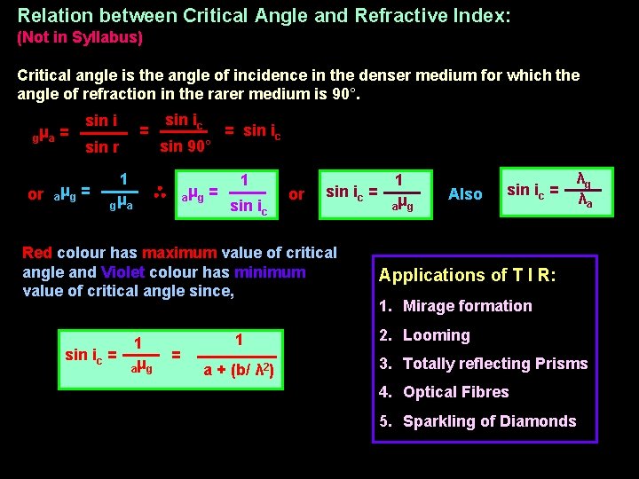 Relation between Critical Angle and Refractive Index: (Not in Syllabus) Critical angle is the