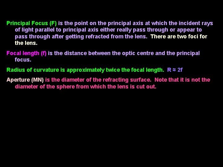 Principal Focus (F) is the point on the principal axis at which the incident