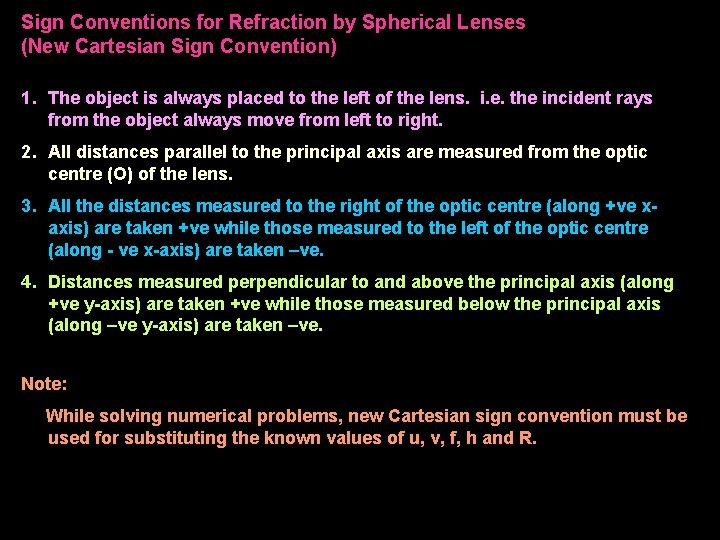 Sign Conventions for Refraction by Spherical Lenses (New Cartesian Sign Convention) 1. The object