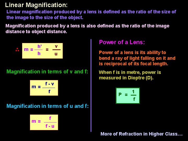 Linear Magnification: Linear magnification produced by a lens is defined as the ratio of