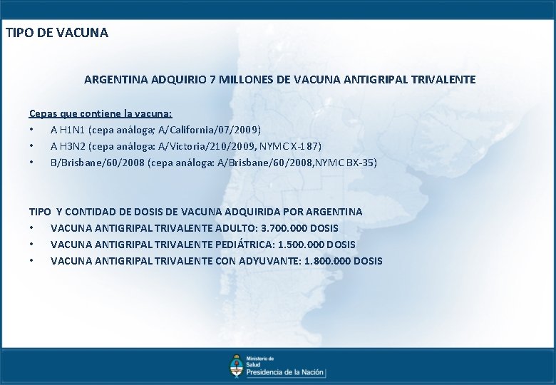 TIPO DE VACUNA ARGENTINA ADQUIRIO 7 MILLONES DE VACUNA ANTIGRIPAL TRIVALENTE Cepas que contiene