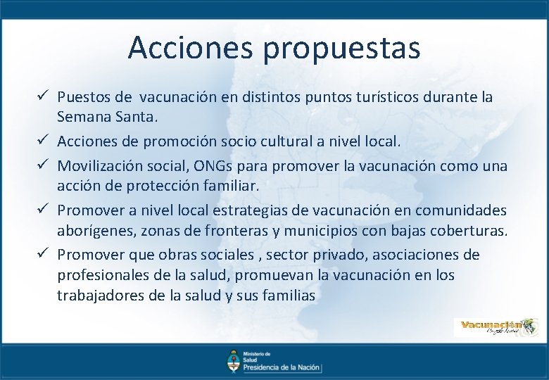 Acciones propuestas ü Puestos de vacunación en distintos puntos turísticos durante la Semana Santa.