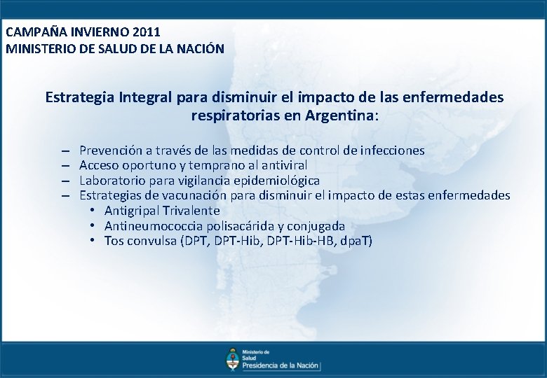 CAMPAÑA INVIERNO 2011 MINISTERIO DE SALUD DE LA NACIÓN Estrategia Integral para disminuir el