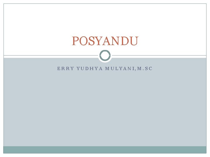 POSYANDU ERRY YUDHYA MULYANI, M. SC 