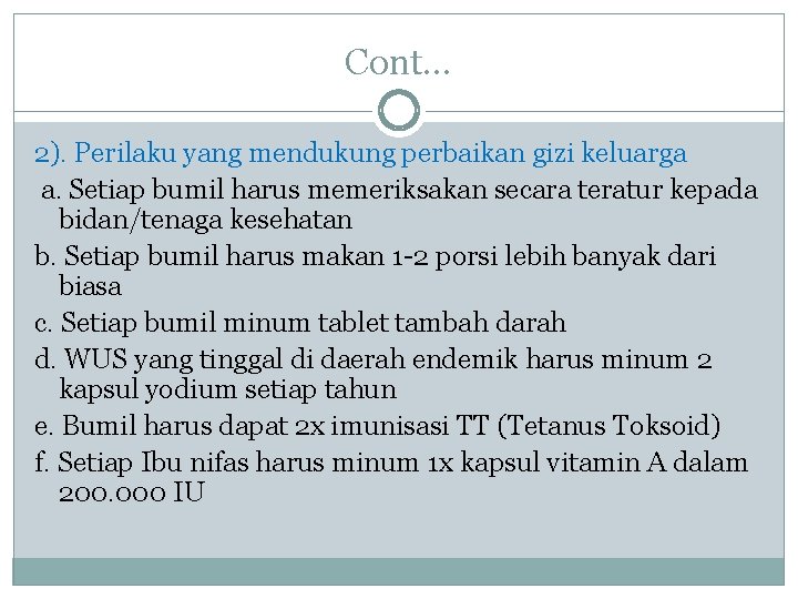 Cont. . . 2). Perilaku yang mendukung perbaikan gizi keluarga a. Setiap bumil harus