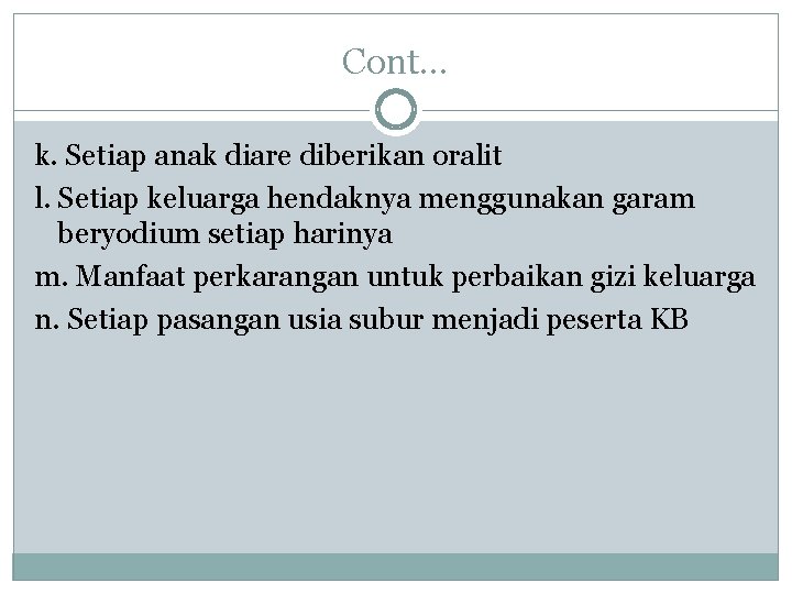 Cont. . . k. Setiap anak diare diberikan oralit l. Setiap keluarga hendaknya menggunakan