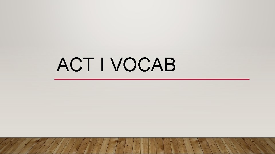 ACT I VOCAB 