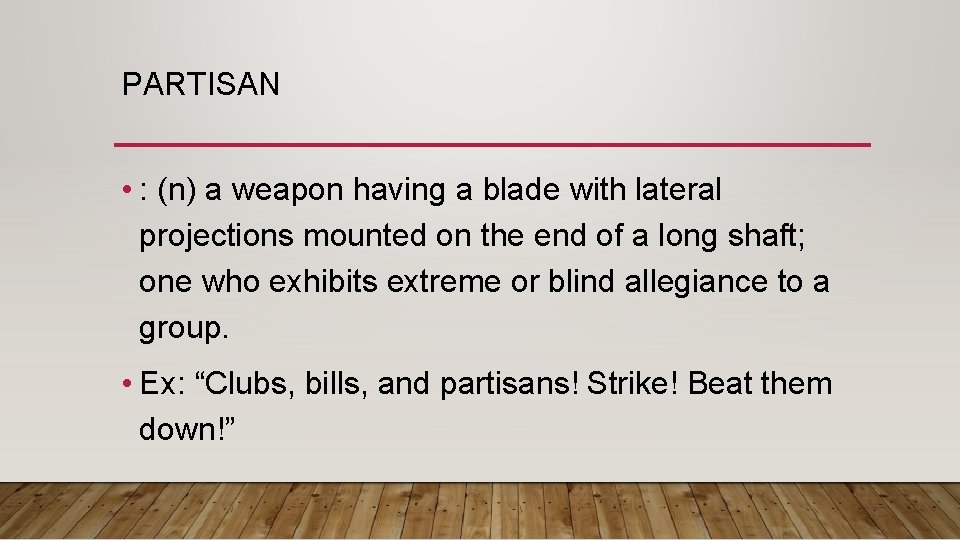 PARTISAN • : (n) a weapon having a blade with lateral projections mounted on