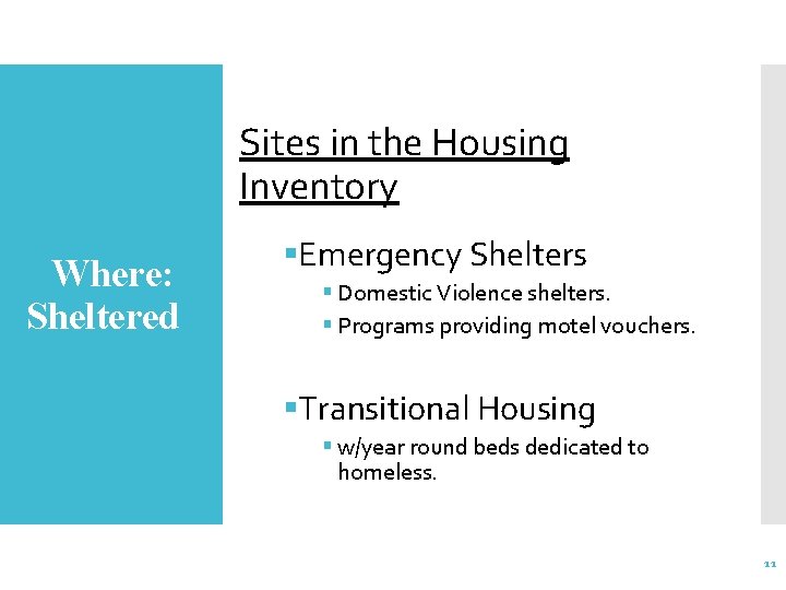 Sites in the Housing Inventory Where: Sheltered §Emergency Shelters § Domestic Violence shelters. §