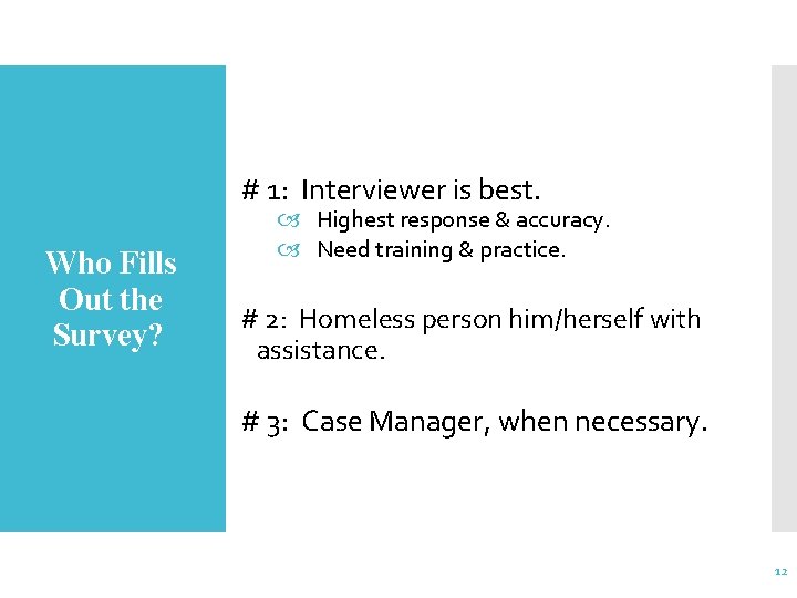 # 1: Interviewer is best. Who Fills Out the Survey? Highest response & accuracy.
