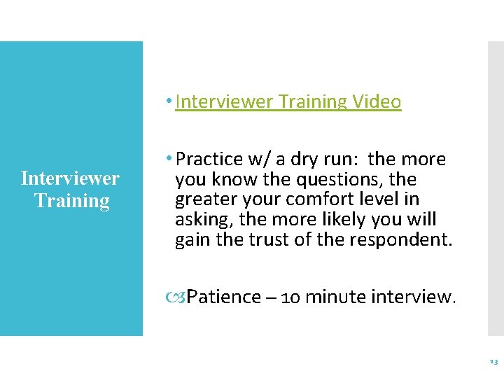  • Interviewer Training Video Interviewer Training • Practice w/ a dry run: the