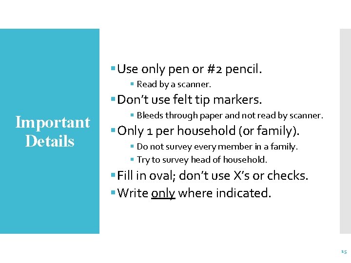 § Use only pen or #2 pencil. § Read by a scanner. § Don’t