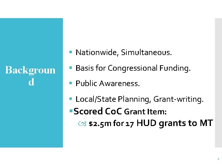 § Nationwide, Simultaneous. Backgroun d § Basis for Congressional Funding. § Public Awareness. §