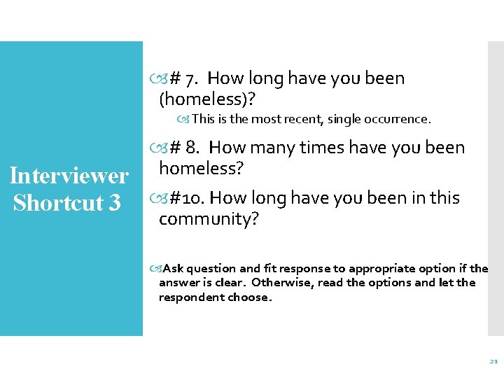  # 7. How long have you been (homeless)? This is the most recent,