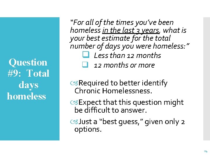 Question #9: Total days homeless “For all of the times you’ve been homeless in