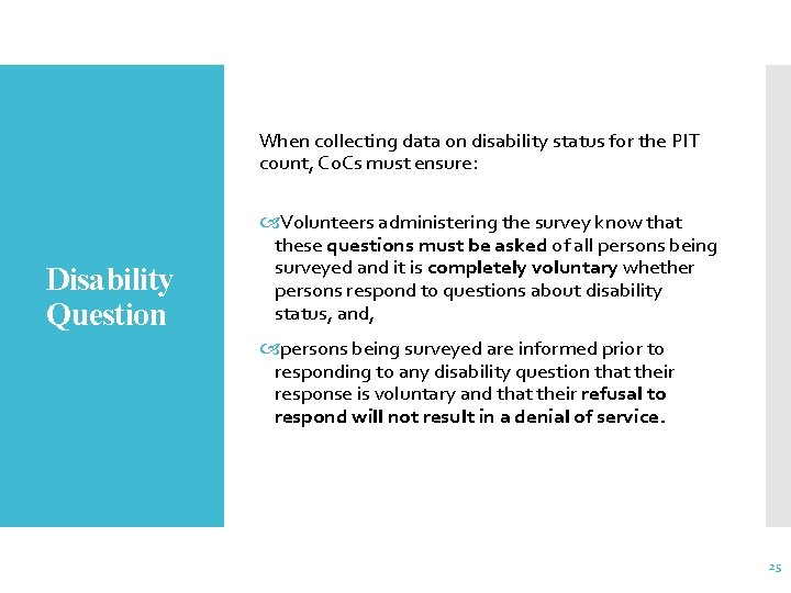 When collecting data on disability status for the PIT count, Co. Cs must ensure: