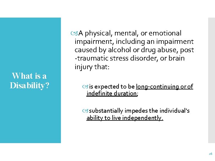What is a Disability? A physical, mental, or emotional impairment, including an impairment caused