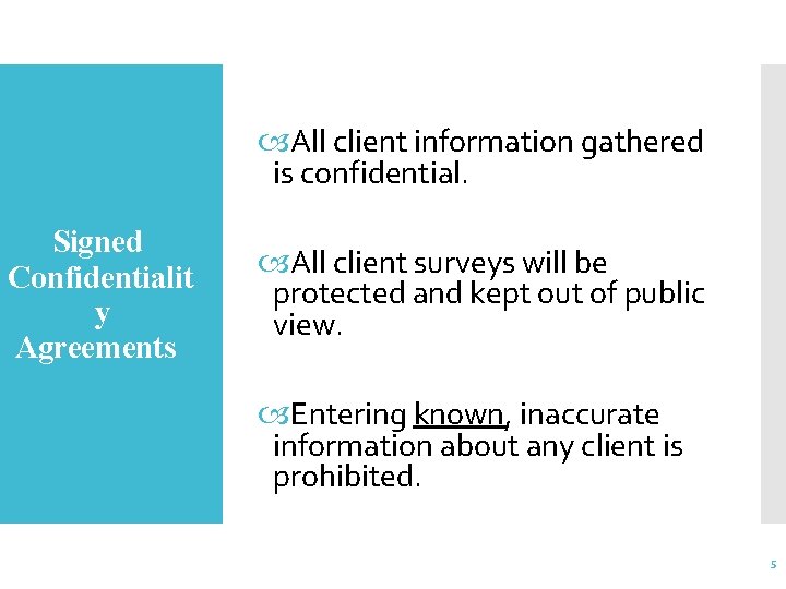  All client information gathered is confidential. Signed Confidentialit y Agreements All client surveys