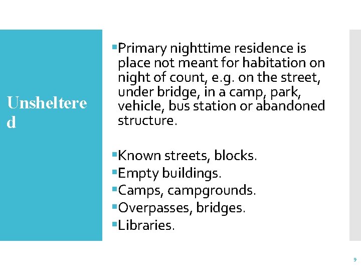 Unsheltere d WHERE - UNSHELTERED §Primary nighttime residence is place not meant for habitation