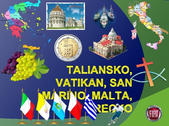 TALIANSKO, VATIKÁN, SAN MARÍNO, MALTA, GRÉCKO 