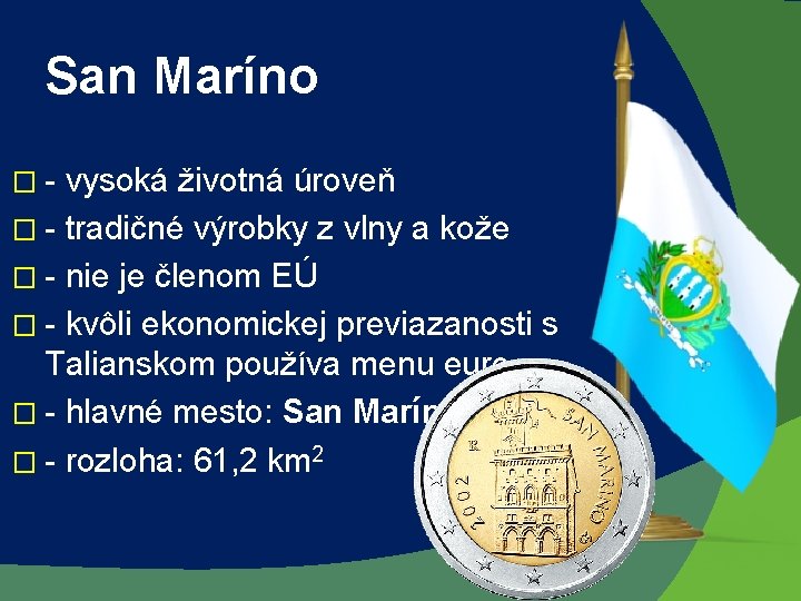 San Maríno �- vysoká životná úroveň � - tradičné výrobky z vlny a kože