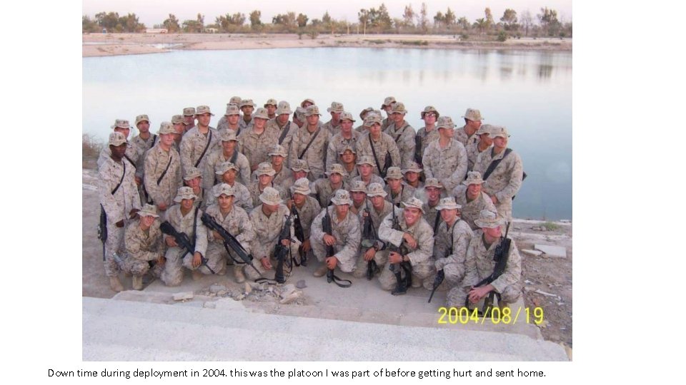 Down time during deployment in 2004. this was the platoon I was part of