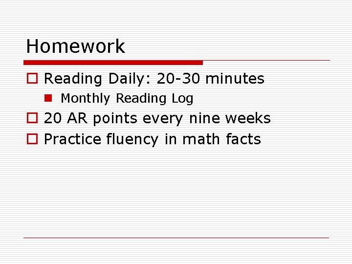 Homework o Reading Daily: 20 -30 minutes n Monthly Reading Log o 20 AR