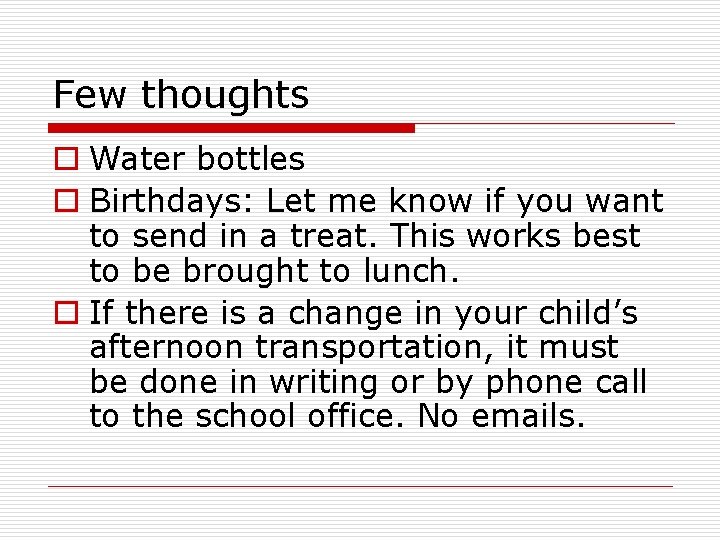 Few thoughts o Water bottles o Birthdays: Let me know if you want to