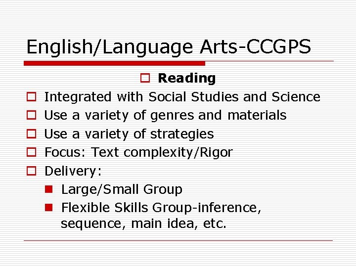English/Language Arts-CCGPS o o o Reading Integrated with Social Studies and Science Use a