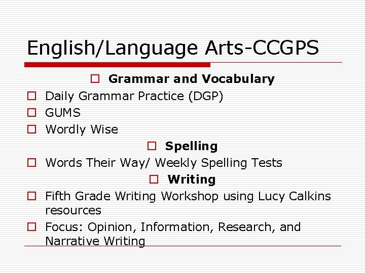 English/Language Arts-CCGPS o o o o Grammar and Vocabulary Daily Grammar Practice (DGP) GUMS