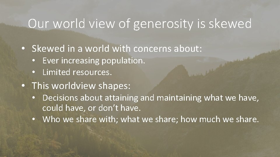 Our world view of generosity is skewed • Skewed in a world with concerns