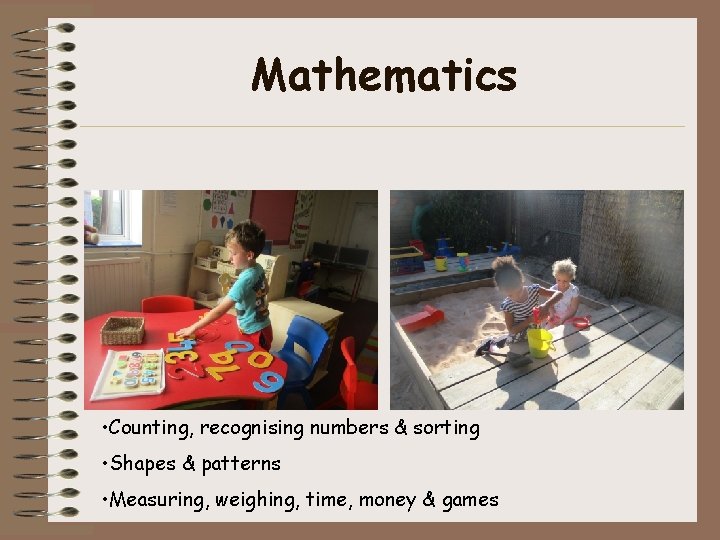 Mathematics • Counting, recognising numbers & sorting • Shapes & patterns • Measuring, weighing,