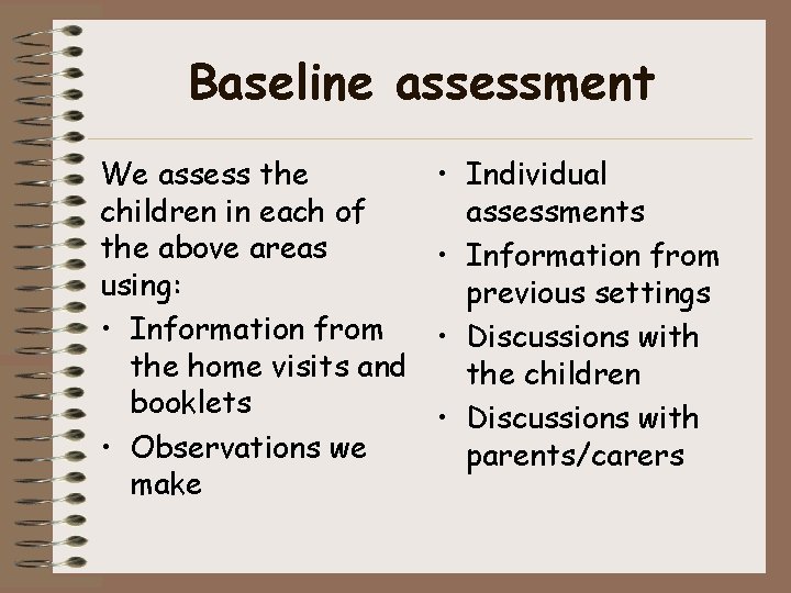 Baseline assessment We assess the children in each of the above areas using: •