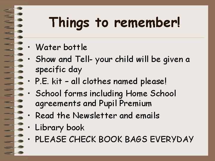 Things to remember! • Water bottle • Show and Tell- your child will be