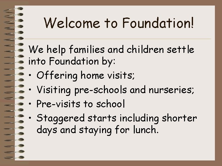 Welcome to Foundation! We help families and children settle into Foundation by: • Offering