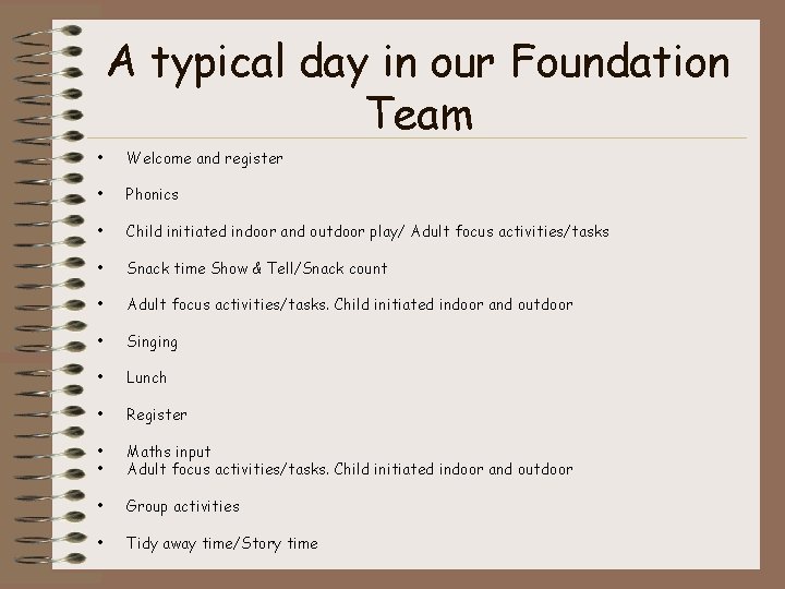 A typical day in our Foundation Team • Welcome and register • Phonics •