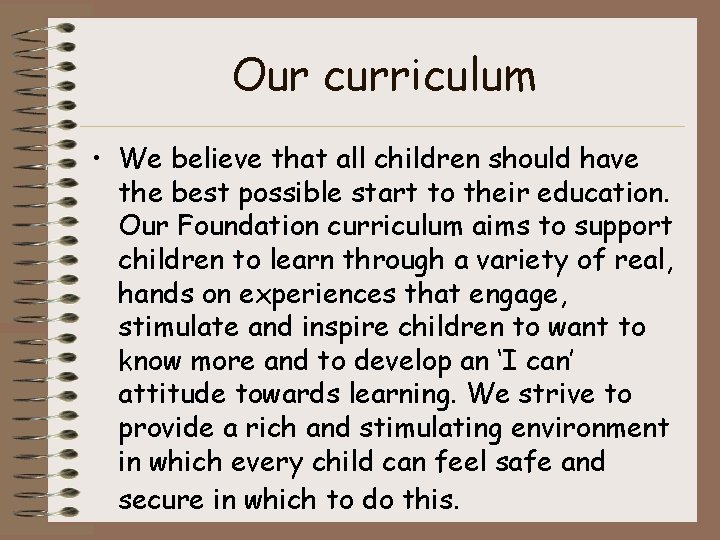 Our curriculum • We believe that all children should have the best possible start