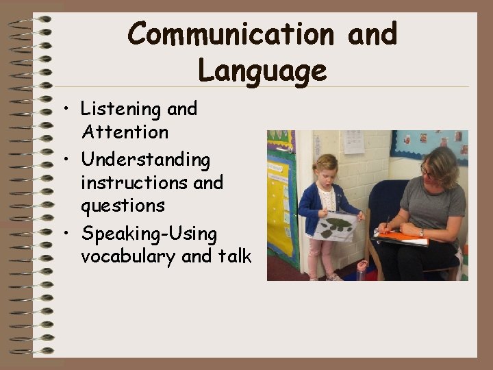 Communication and Language • Listening and Attention • Understanding instructions and questions • Speaking-Using