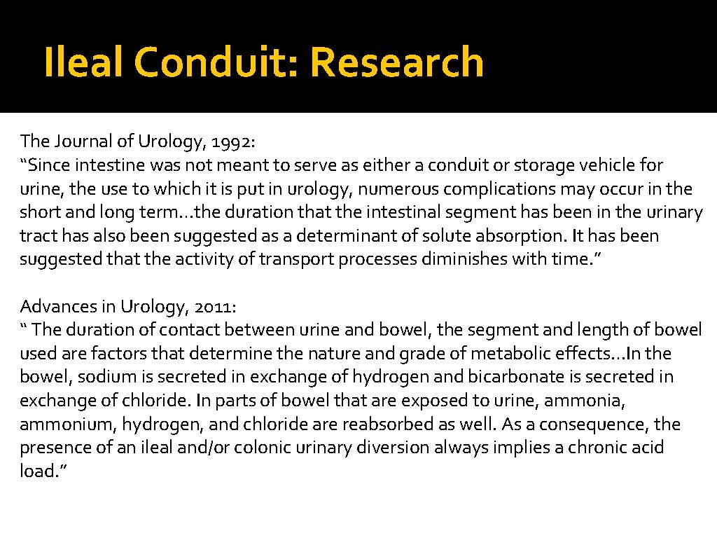 Ileal Conduit: Research The Journal of Urology, 1992: “Since intestine was not meant to