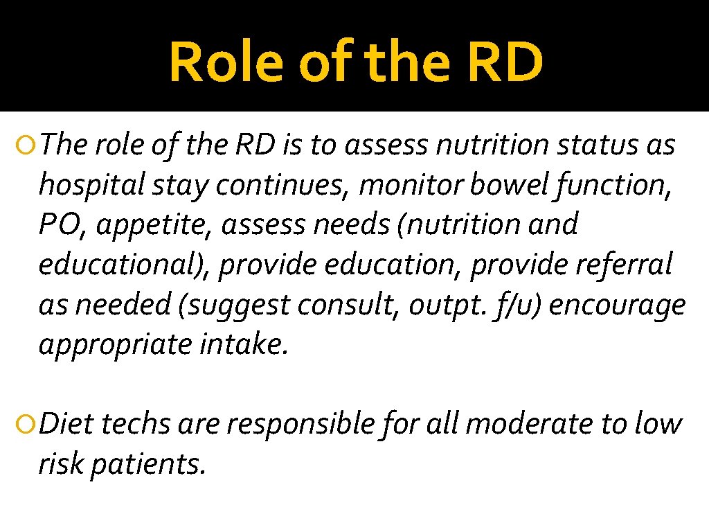 Role of the RD The role of the RD is to assess nutrition status