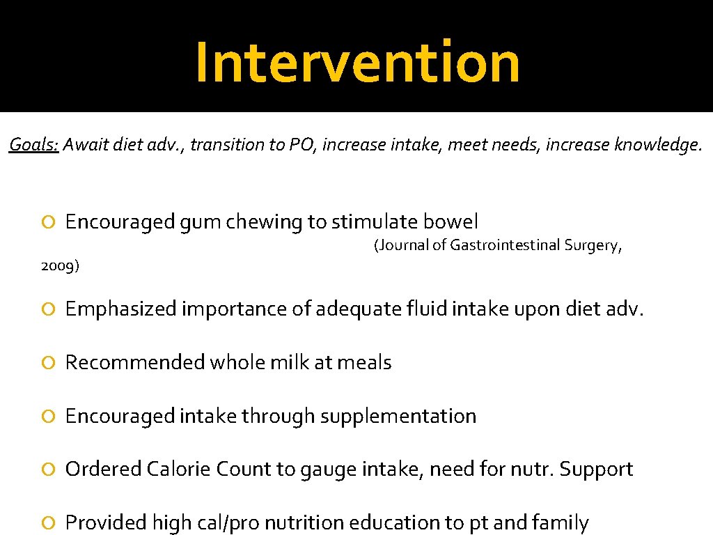 Intervention Goals: Await diet adv. , transition to PO, increase intake, meet needs, increase