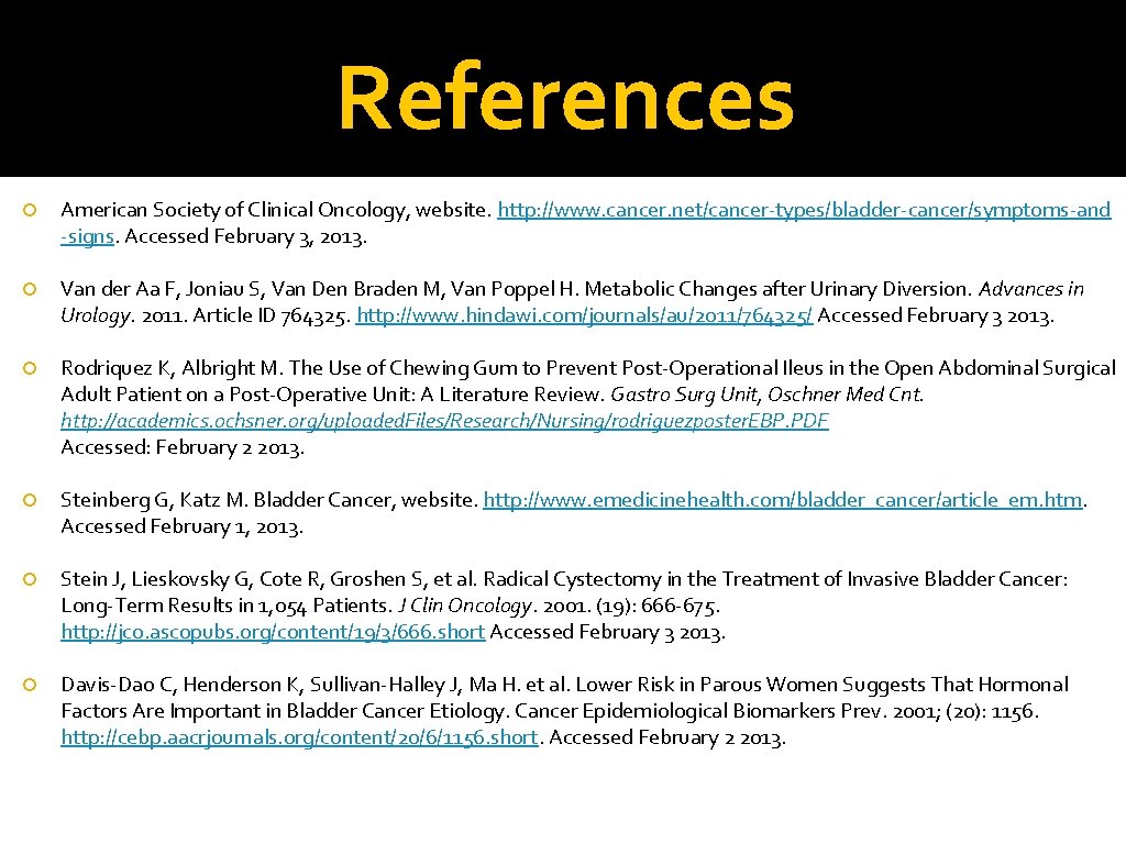 References American Society of Clinical Oncology, website. http: //www. cancer. net/cancer-types/bladder-cancer/symptoms-and -signs. Accessed February