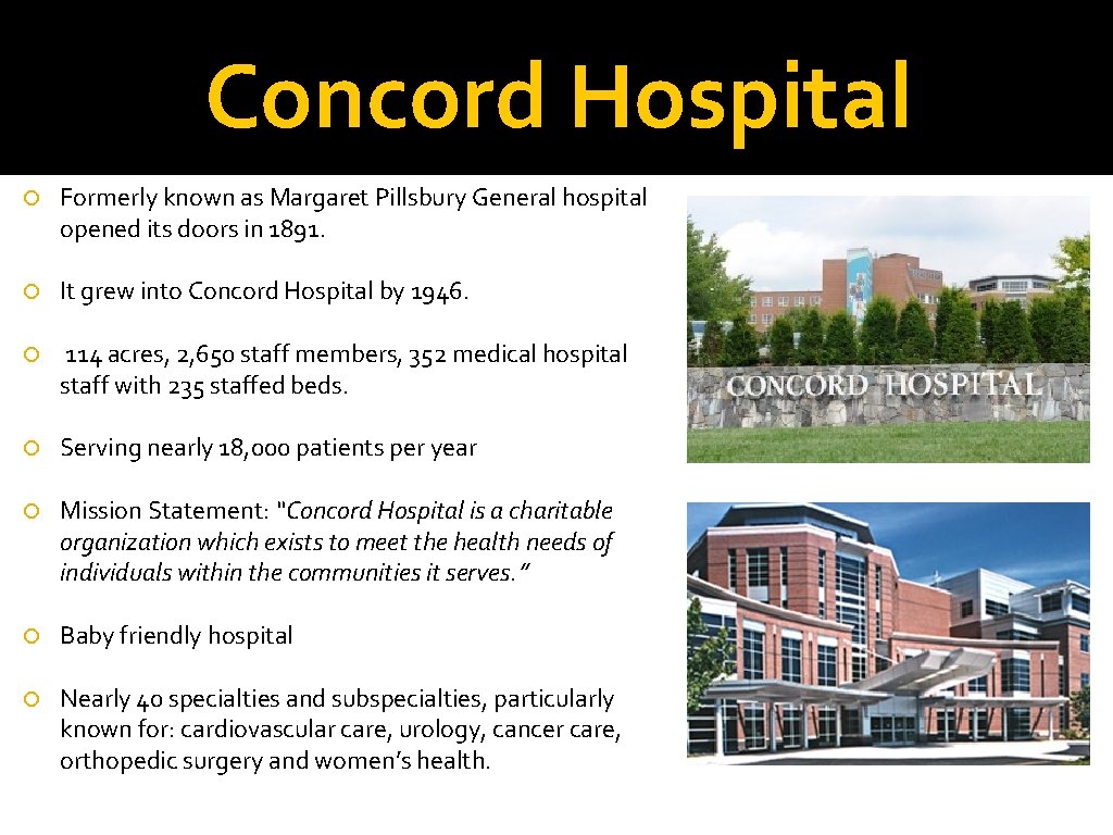 Concord Hospital Formerly known as Margaret Pillsbury General hospital opened its doors in 1891.